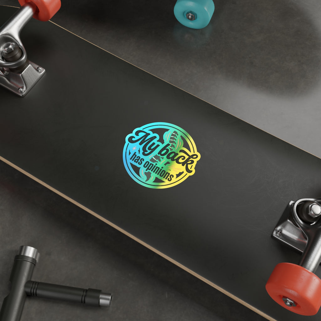 My Back Has Opinions Holographic Die-cut Stickers