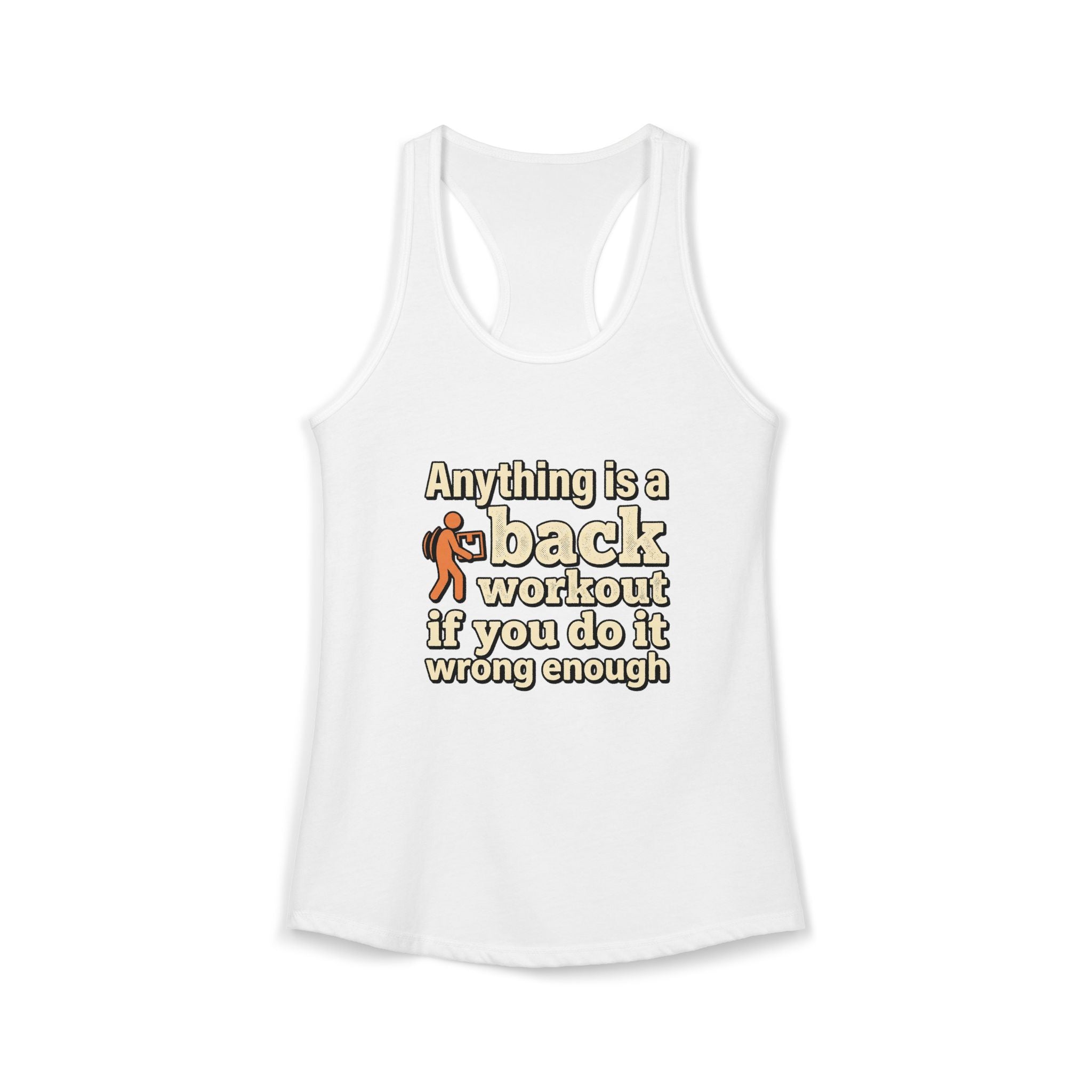 Anything is a Back Workout If You Do It Wrong Enough Women's Ideal Racerback Tank