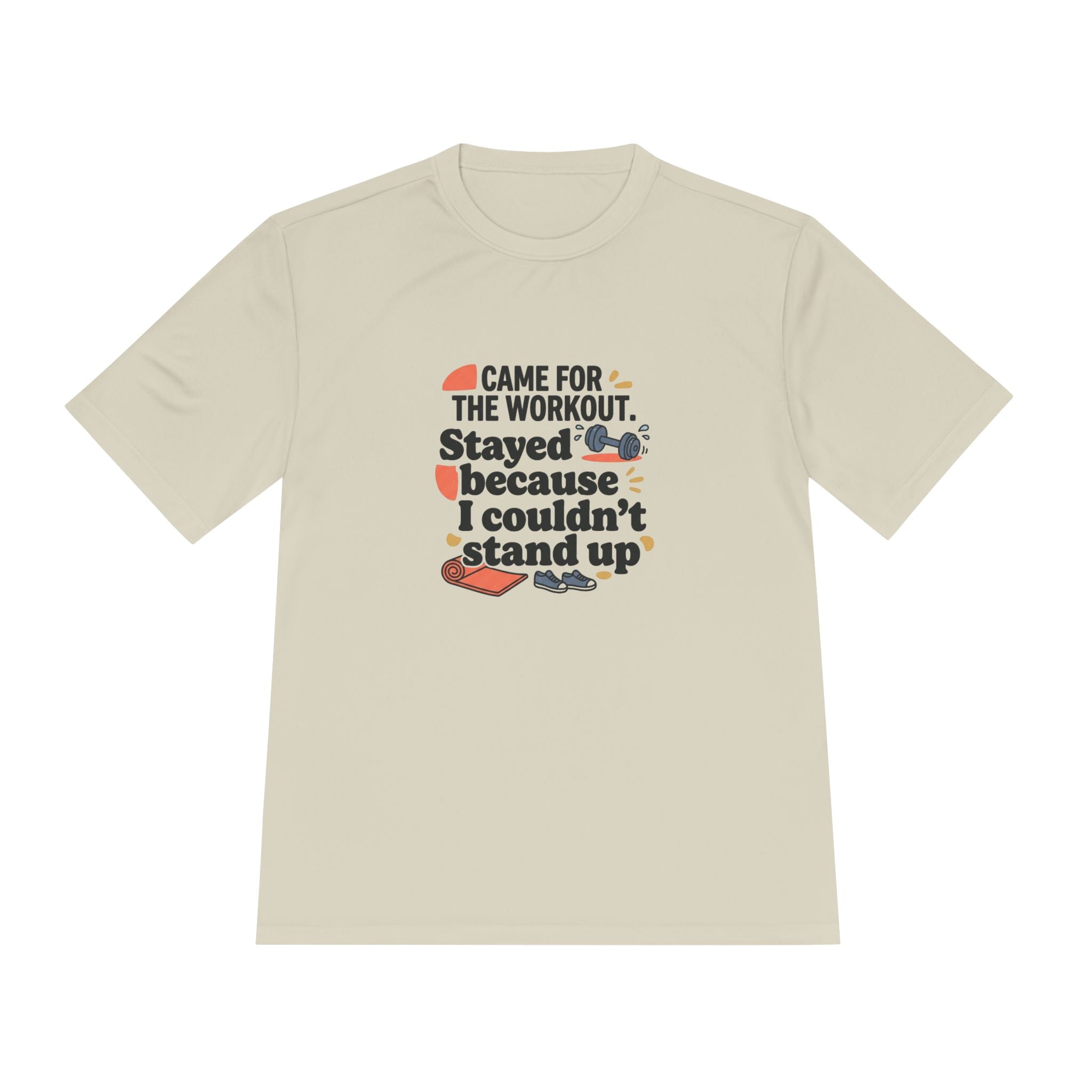 Came for the Workout Stayed Because I Couldn't Stand Up Unisex Moisture Wicking Tee