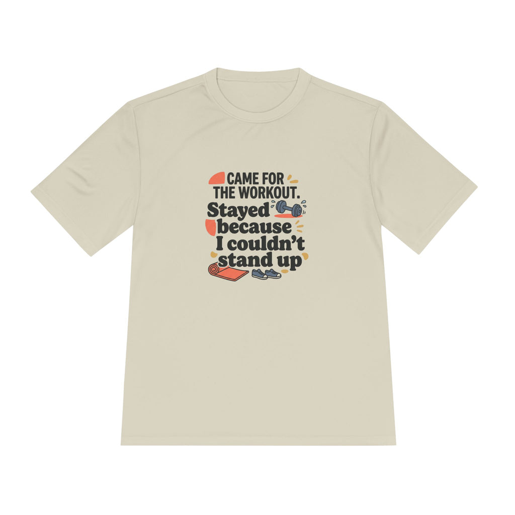 Came for the Workout Stayed Because I Couldn't Stand Up Unisex Moisture Wicking Tee