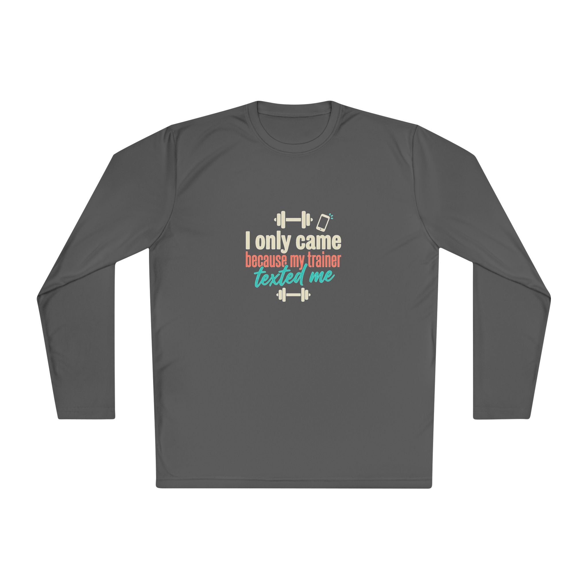 I Only Came Because My Trainer Texted Me Unisex Lightweight Long Sleeve Tee