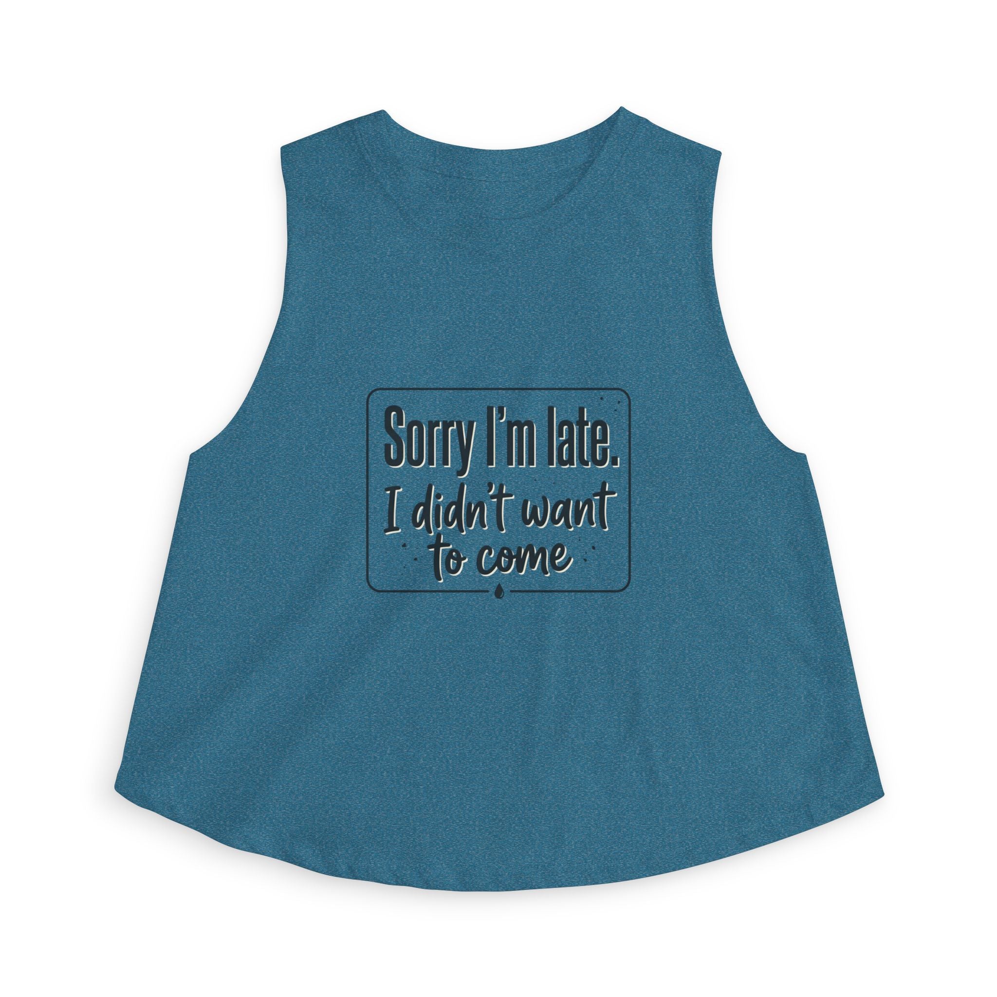 Sorry I'm Late I Didn't Want to Come Women's Crop Top