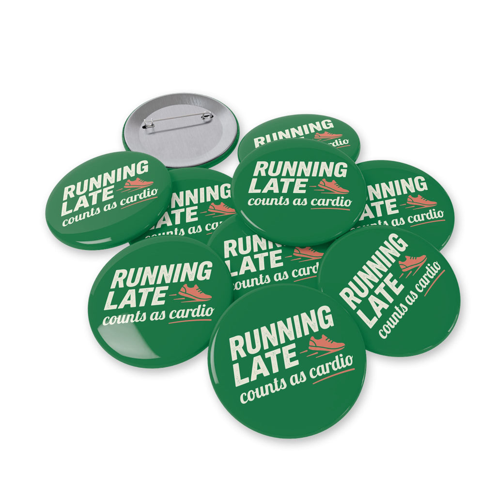 Running Late Counts as Cardio Round Pins
