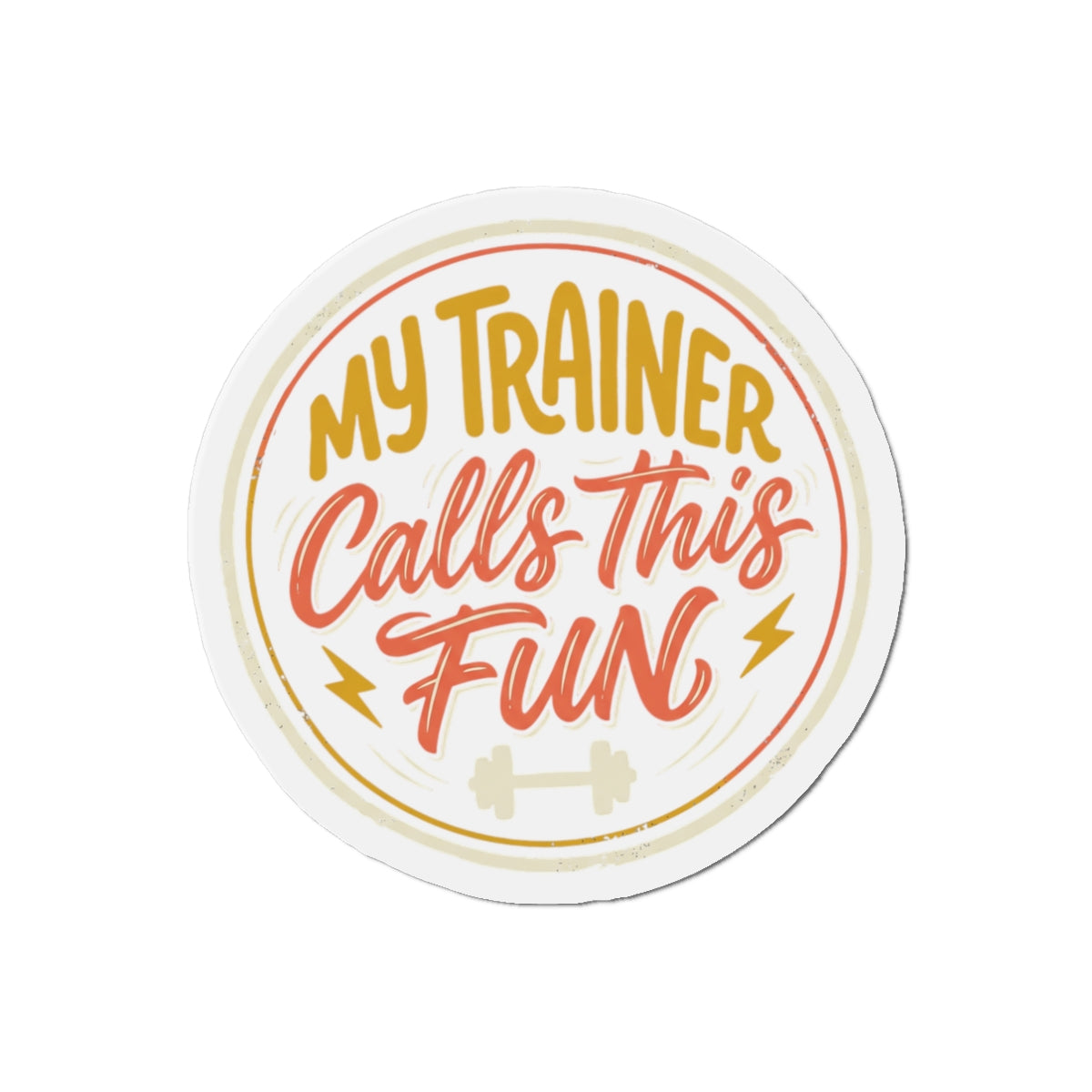 My Trainer Calls This Fun Die-Cut Magnets
