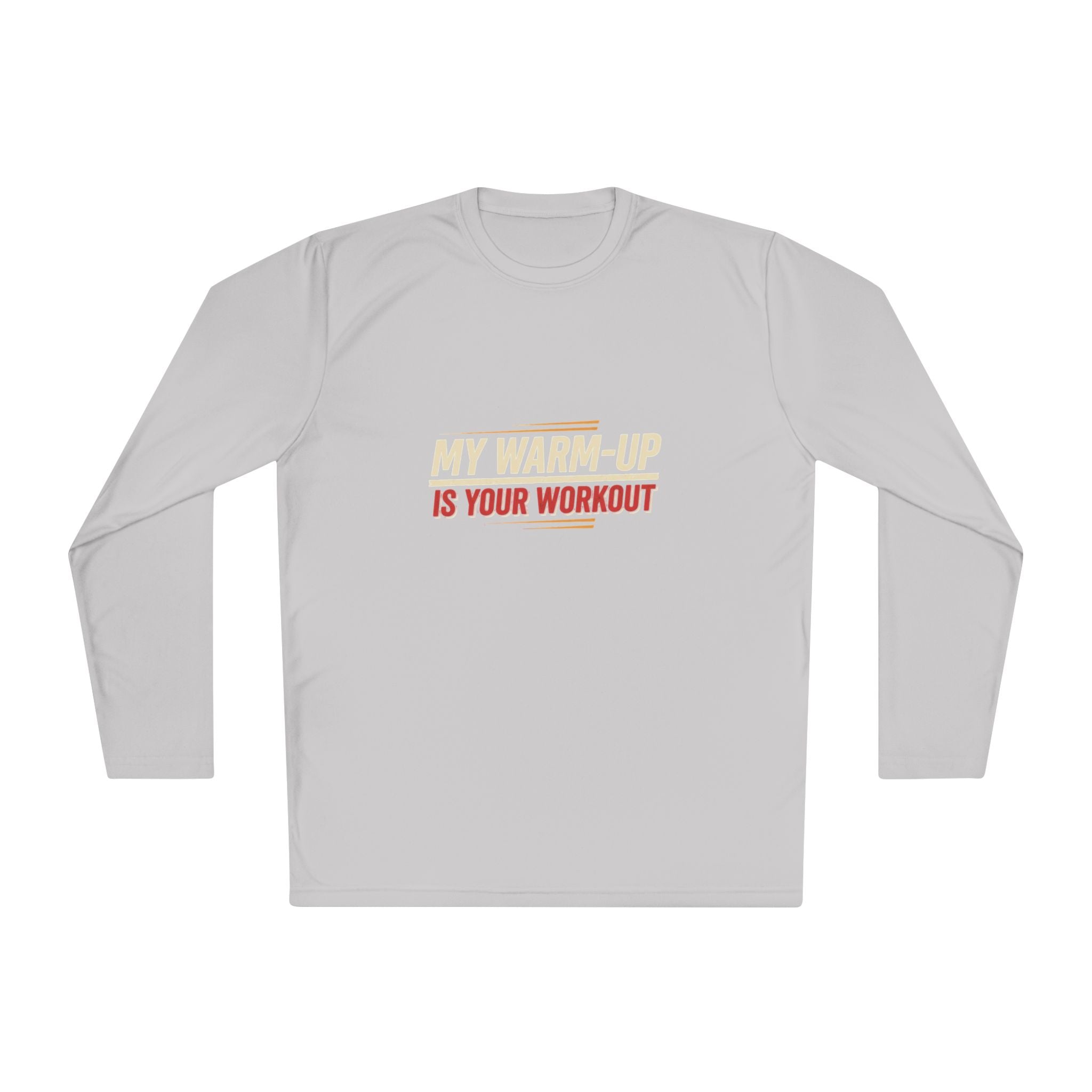 My Warm-Up is Your Workout Unisex Lightweight Long Sleeve Tee