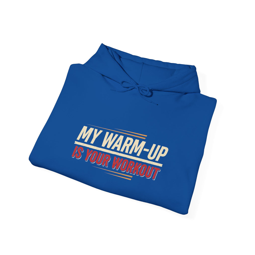 My Warm-Up is Your Workout Unisex Heavy Blend™ Hooded Sweatshirt