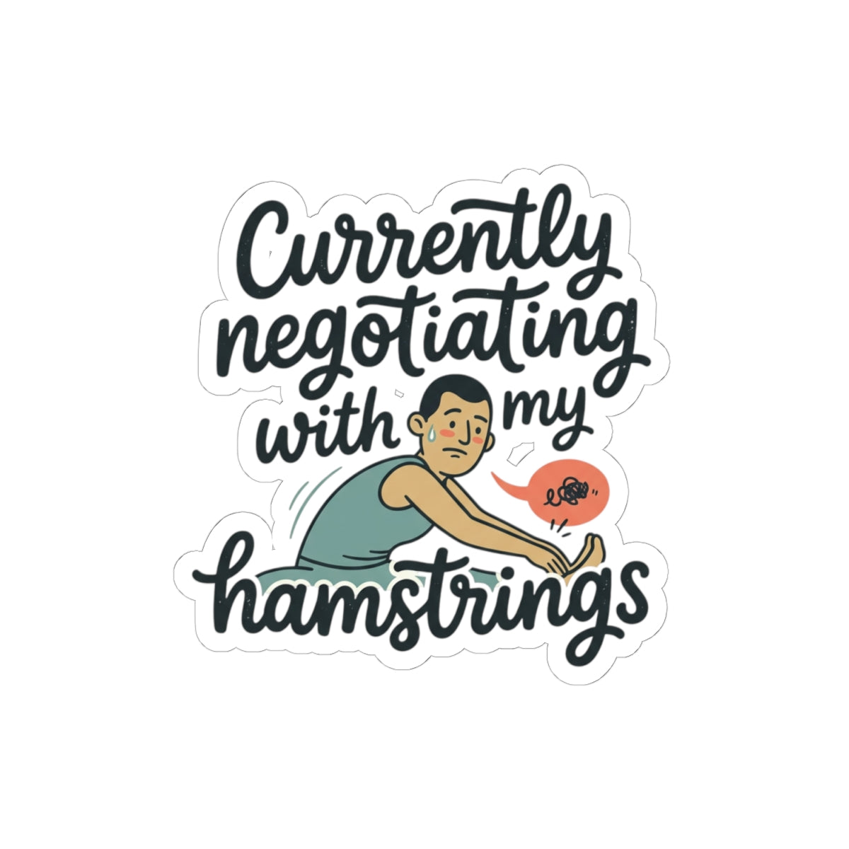 Currently Negotiating with my Hamstrings Kiss-Cut Stickers