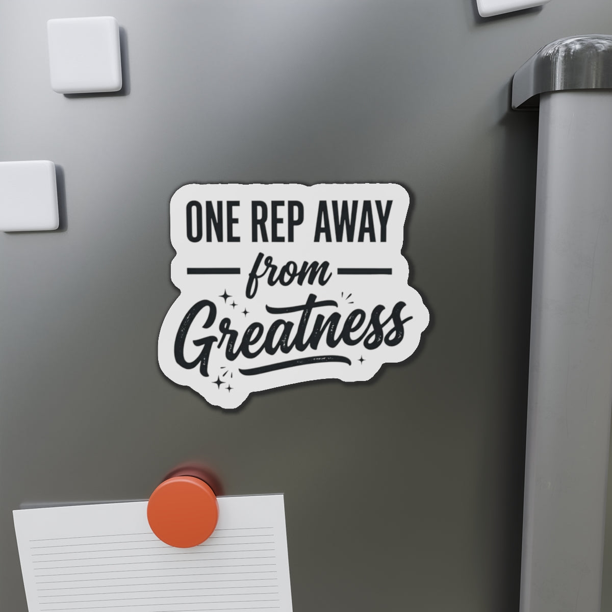 One Rep Away From Greatness Die-Cut Magnets
