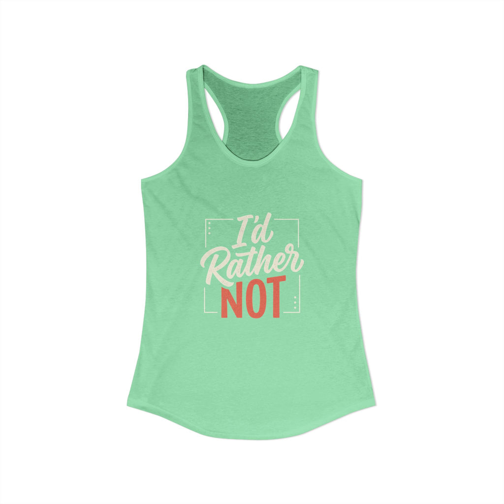 I'd Rather Not Women's Ideal Racerback Tank