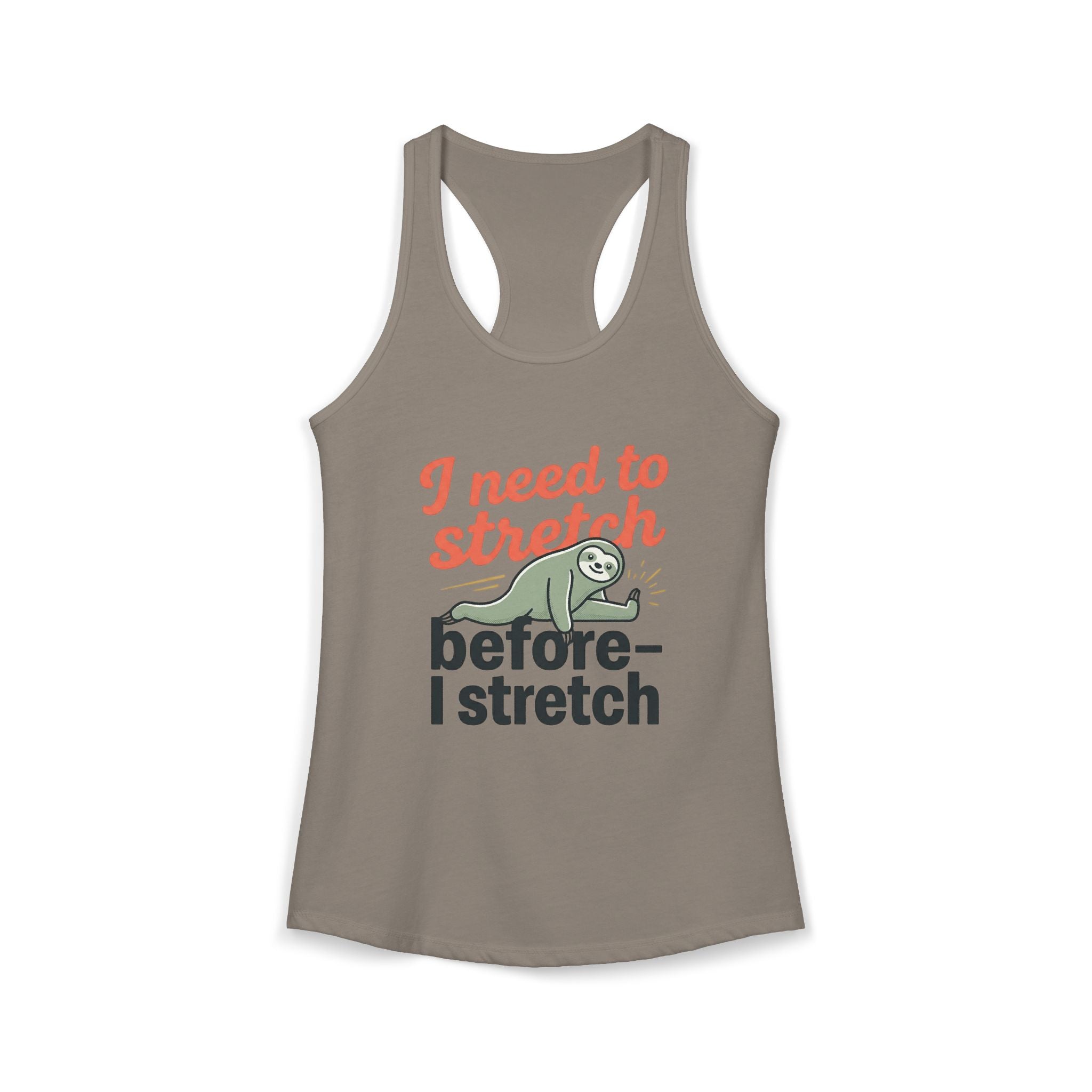 I Need to Stretch Before I Stretch Women's Ideal Racerback Tank