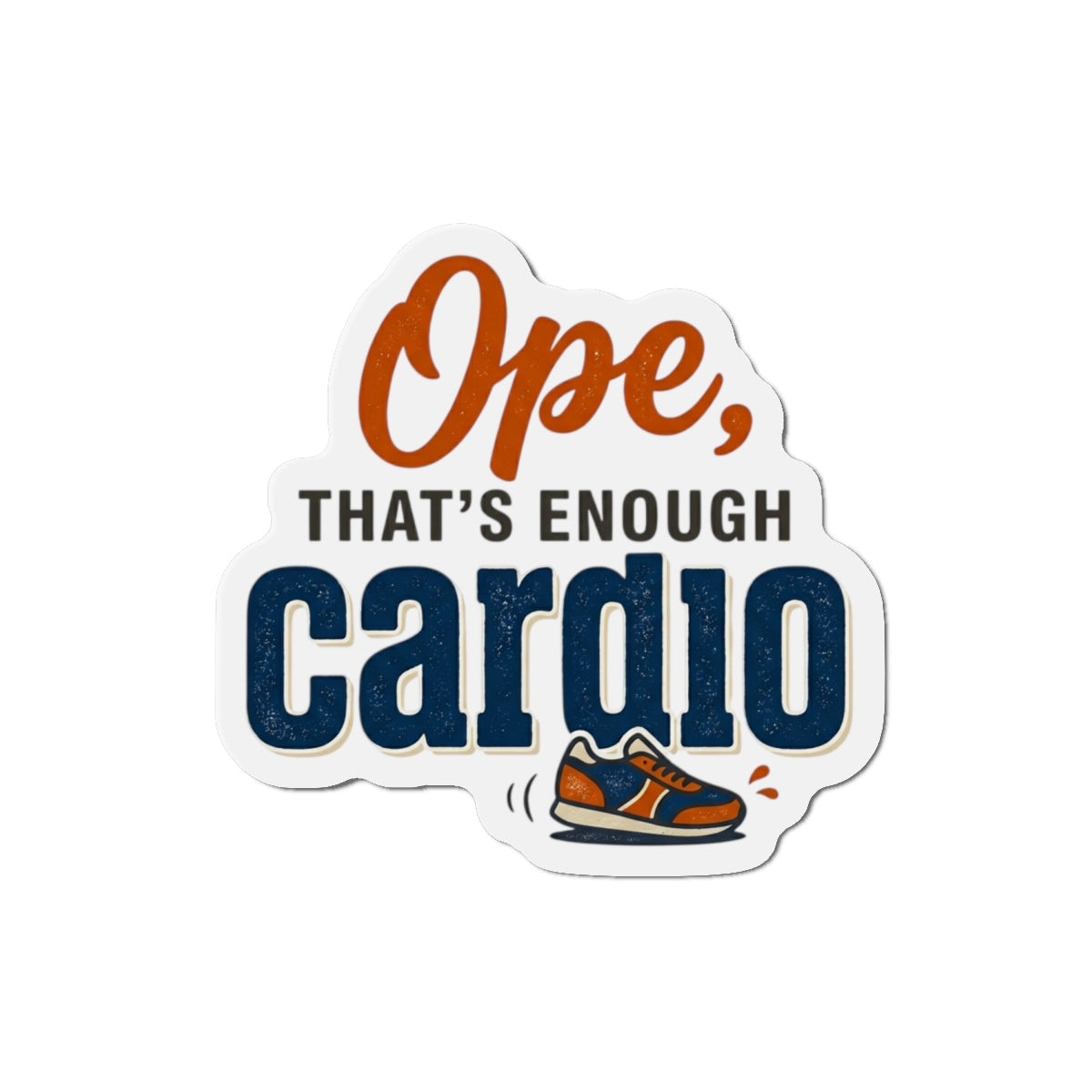 Ope, That's Enough Cardio Die-Cut Magnets