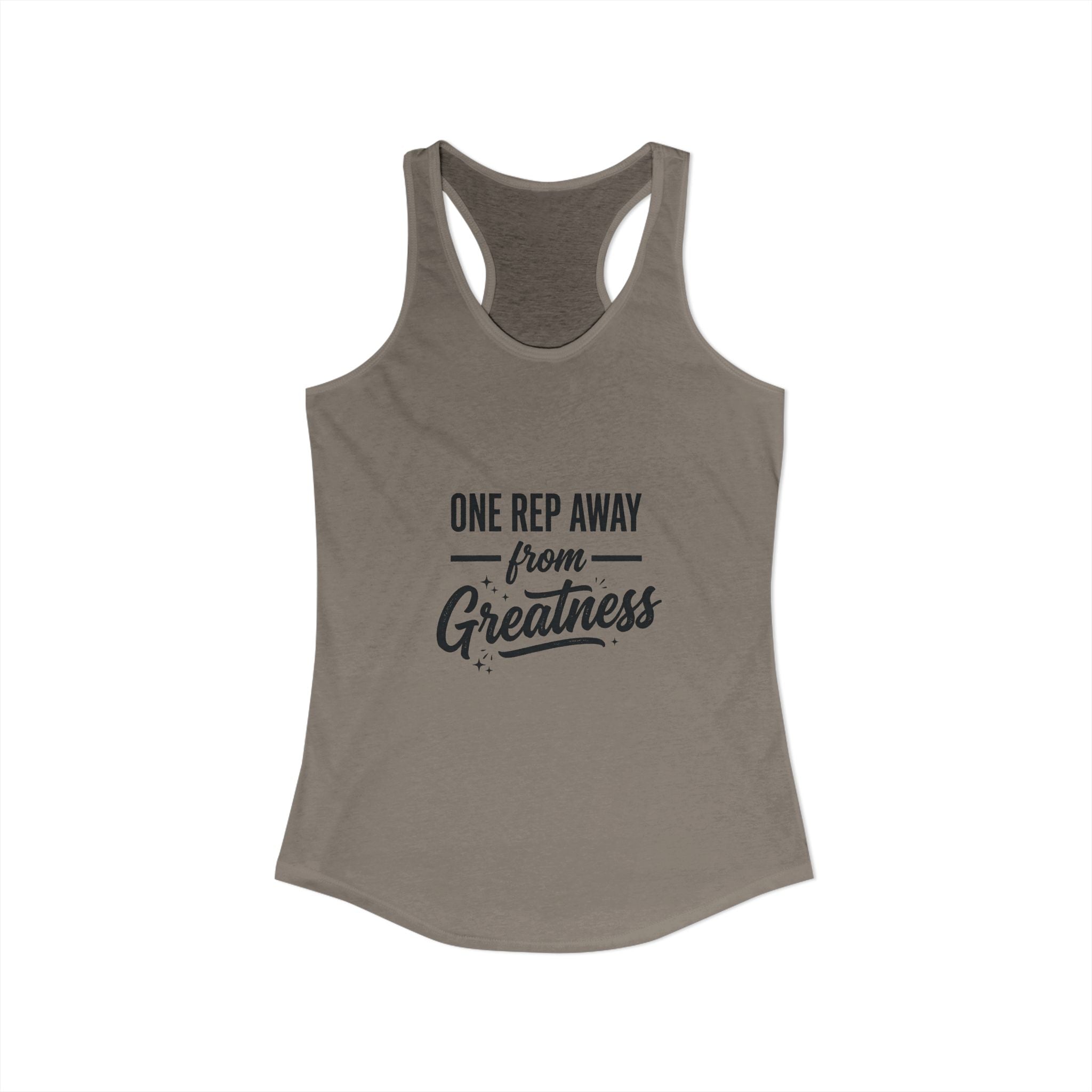 One Rep Away From Greatness Women's Ideal Racerback Tank