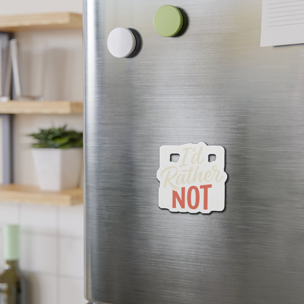 I'd Rather Not Die-Cut Magnets