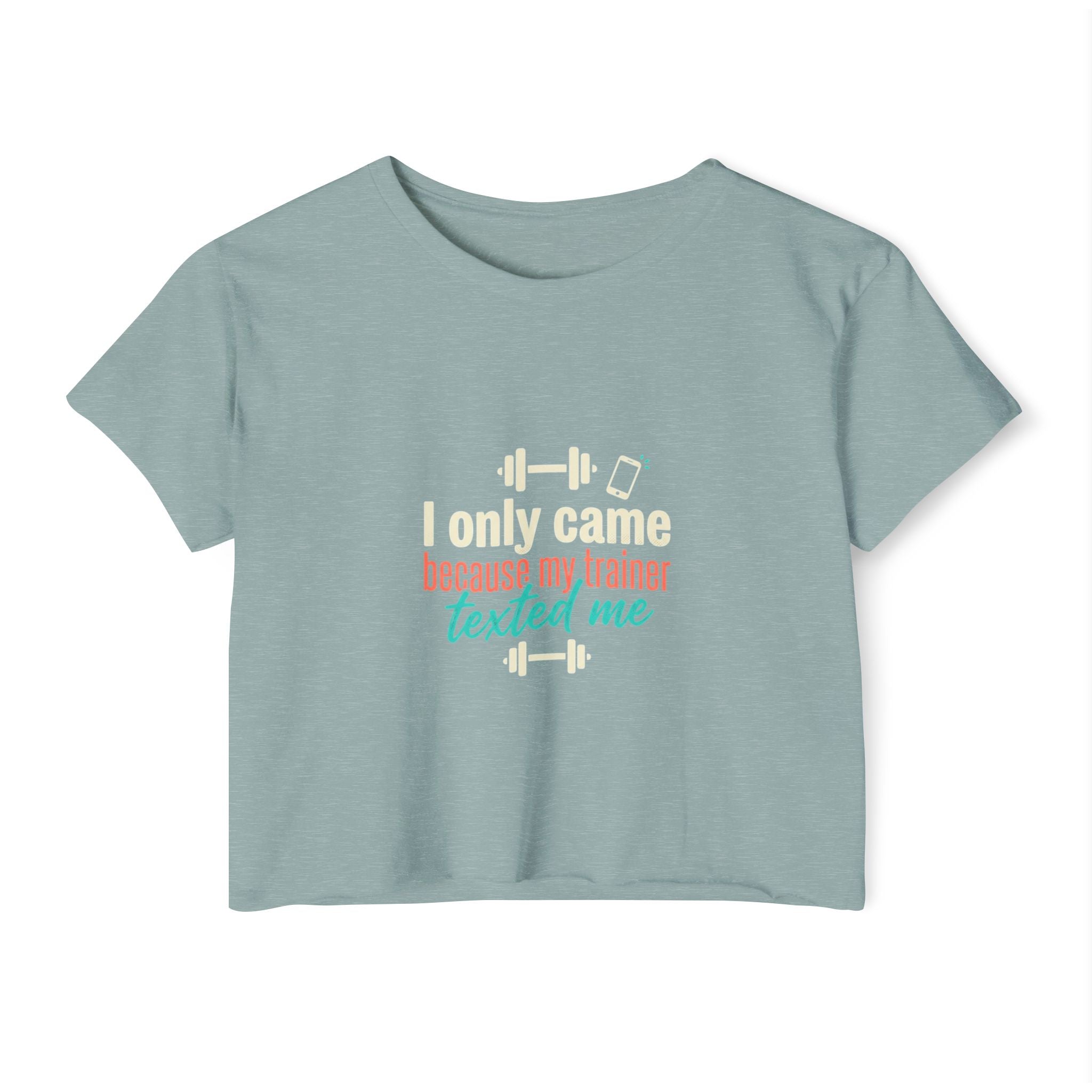 I Only Came Because My Trainer Texted Me Women's Festival Crop Top