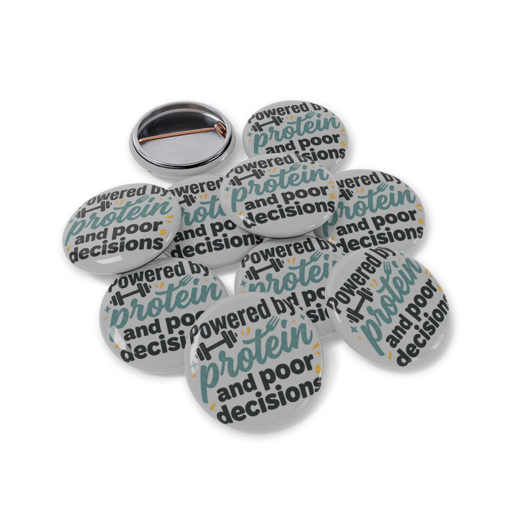 Powered by Protein and Poor Decisions Round Pins