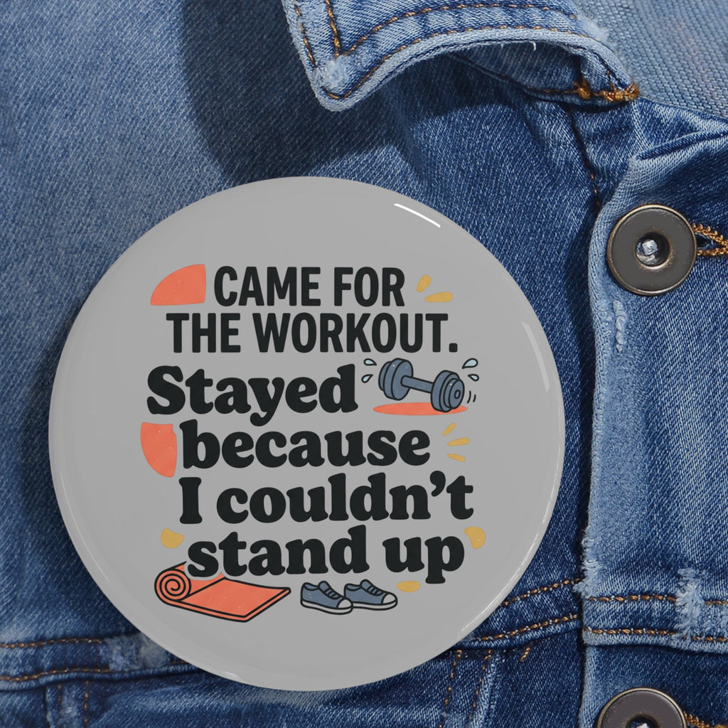 Came for the Workout Round Pins