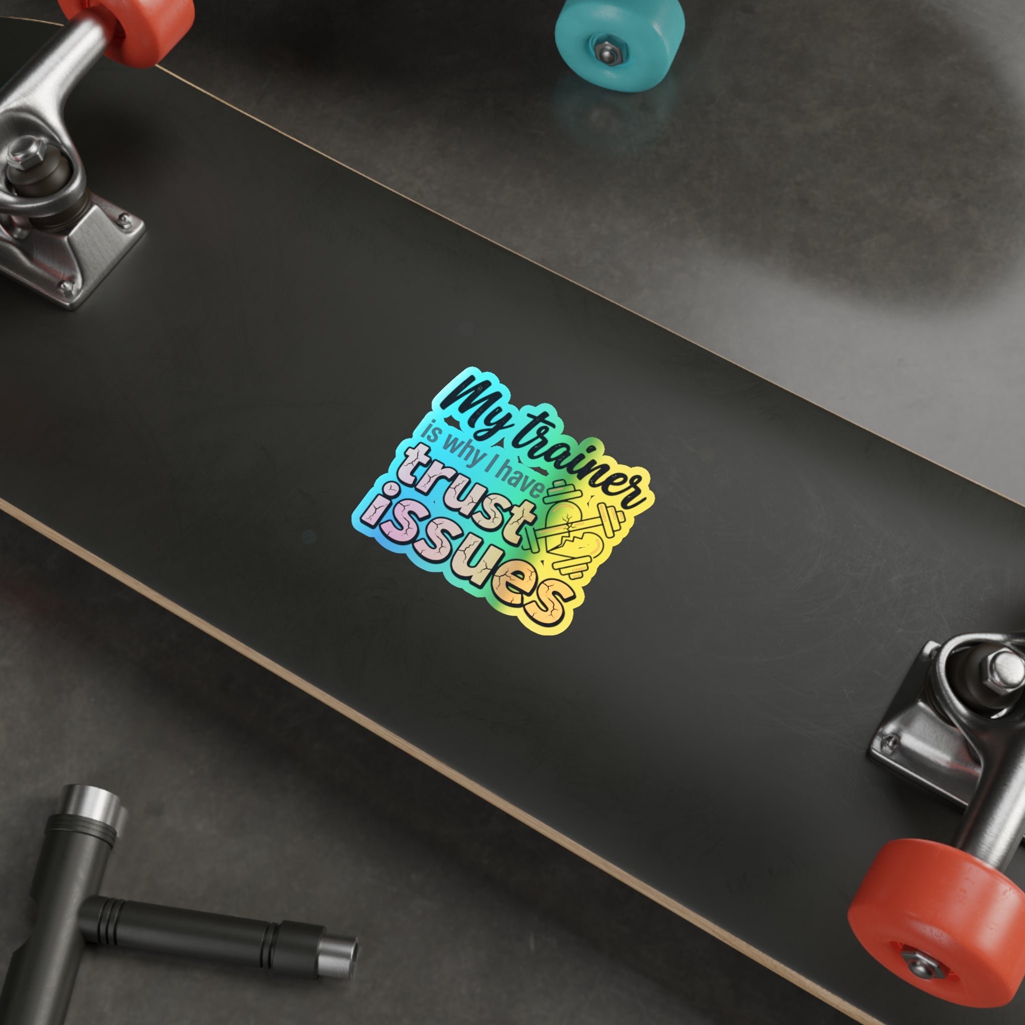 My Trainer is Why I Have Trust Issues Holographic Die-cut Stickers