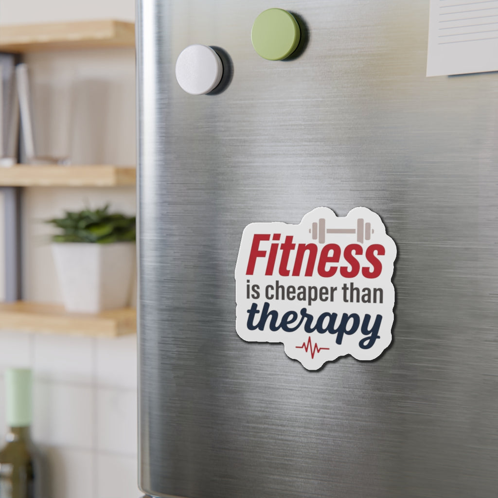 Fitness is Cheaper than Therapy Die-Cut Magnets