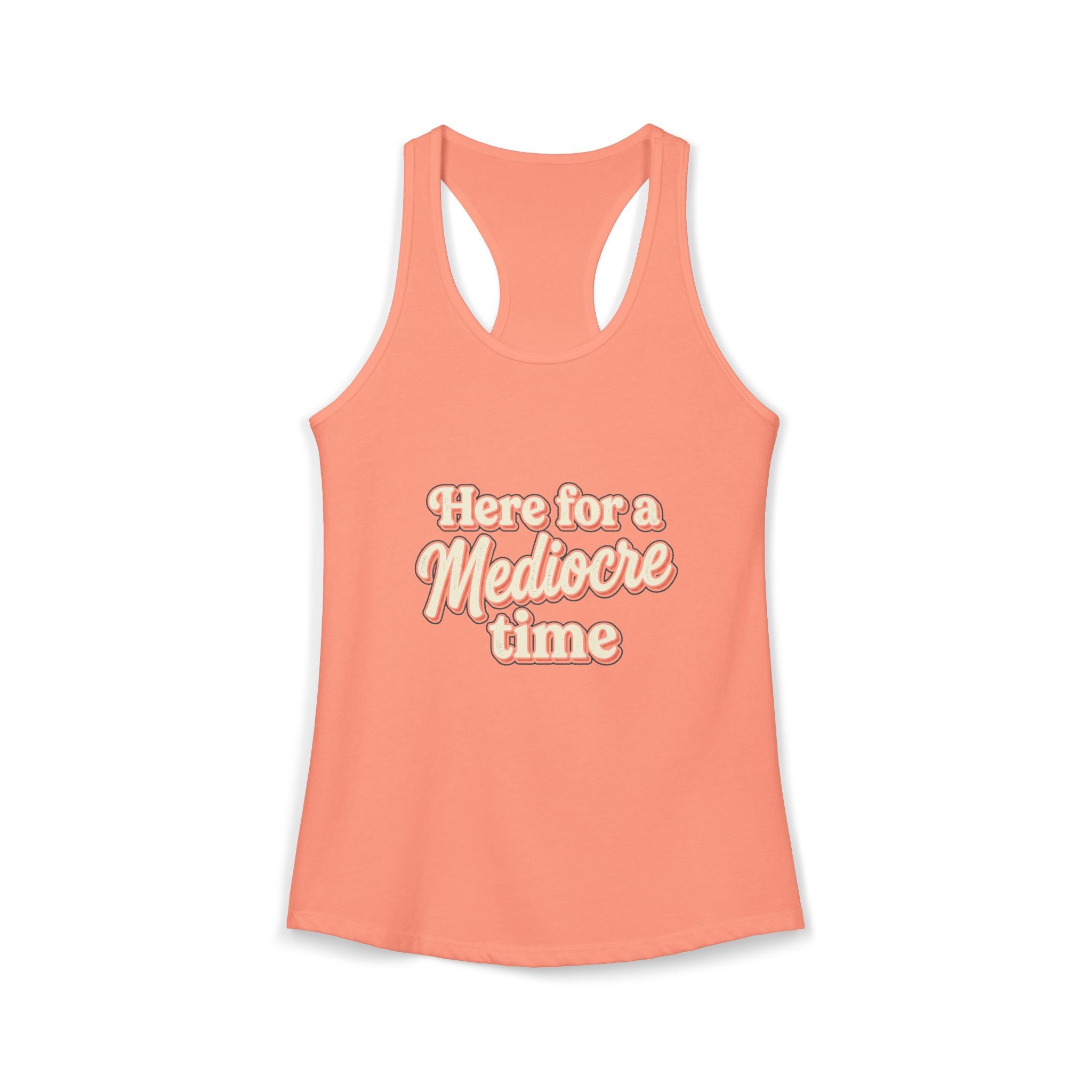 Here for a Mediocre Time Women's Ideal Racerback Tank