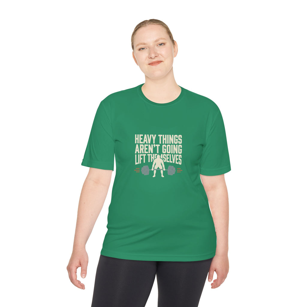 Heavy Things Aren't Going to Lift Themselves Unisex Moisture Wicking Tee