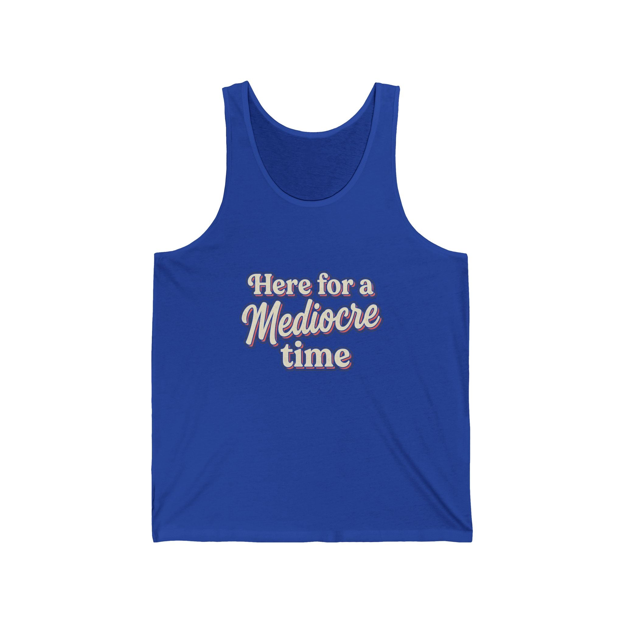 Here for a Mediocre Time Unisex Jersey Tank