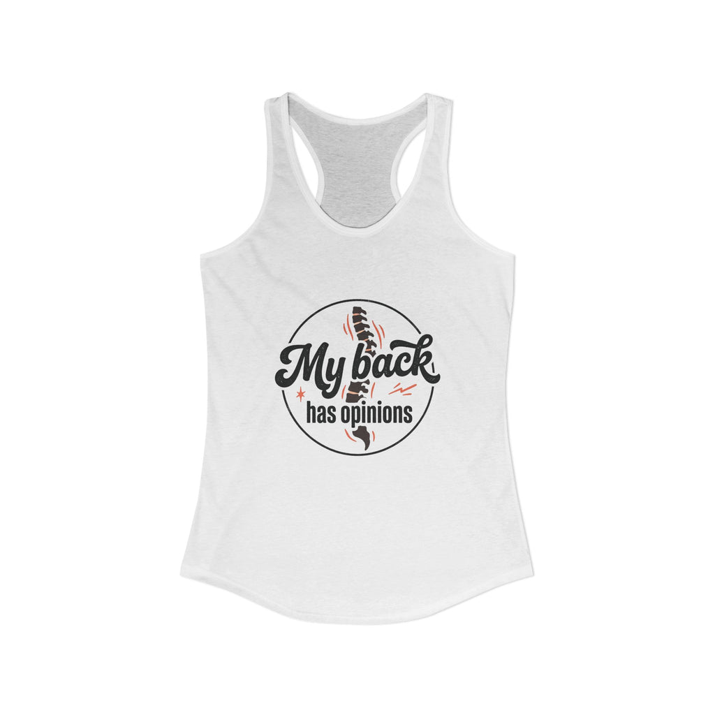 My Back Has Opinions Women's Ideal Racerback Tank