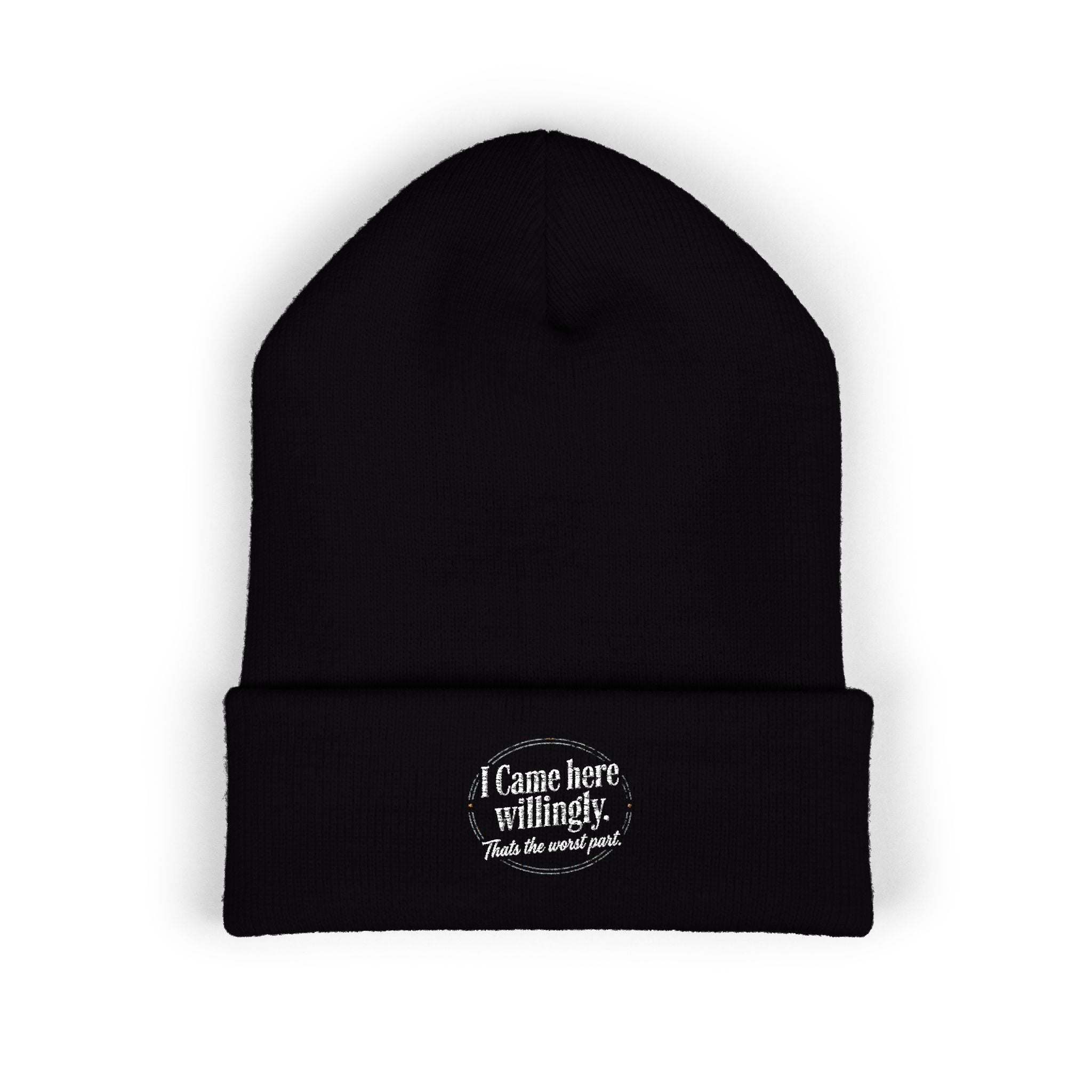 I Came Here Willingly Classic Cuffed Beanie (Embroidery)