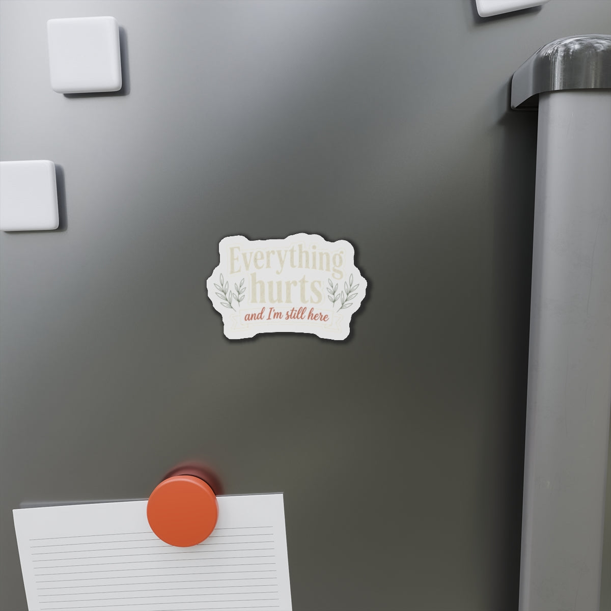 Everything Hurts and I'm Still Here Die-Cut Magnets