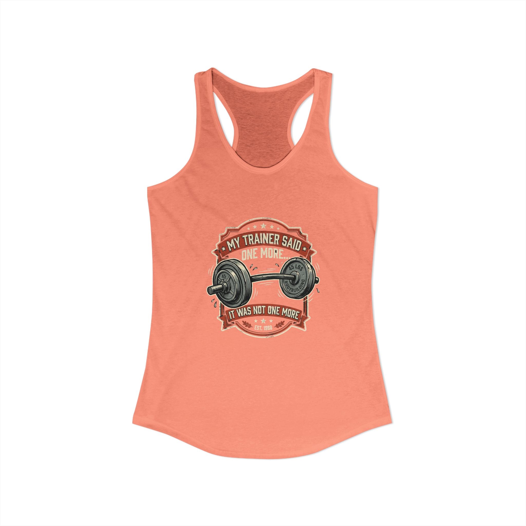 My Trainer Said.. Women's Ideal Racerback Tank