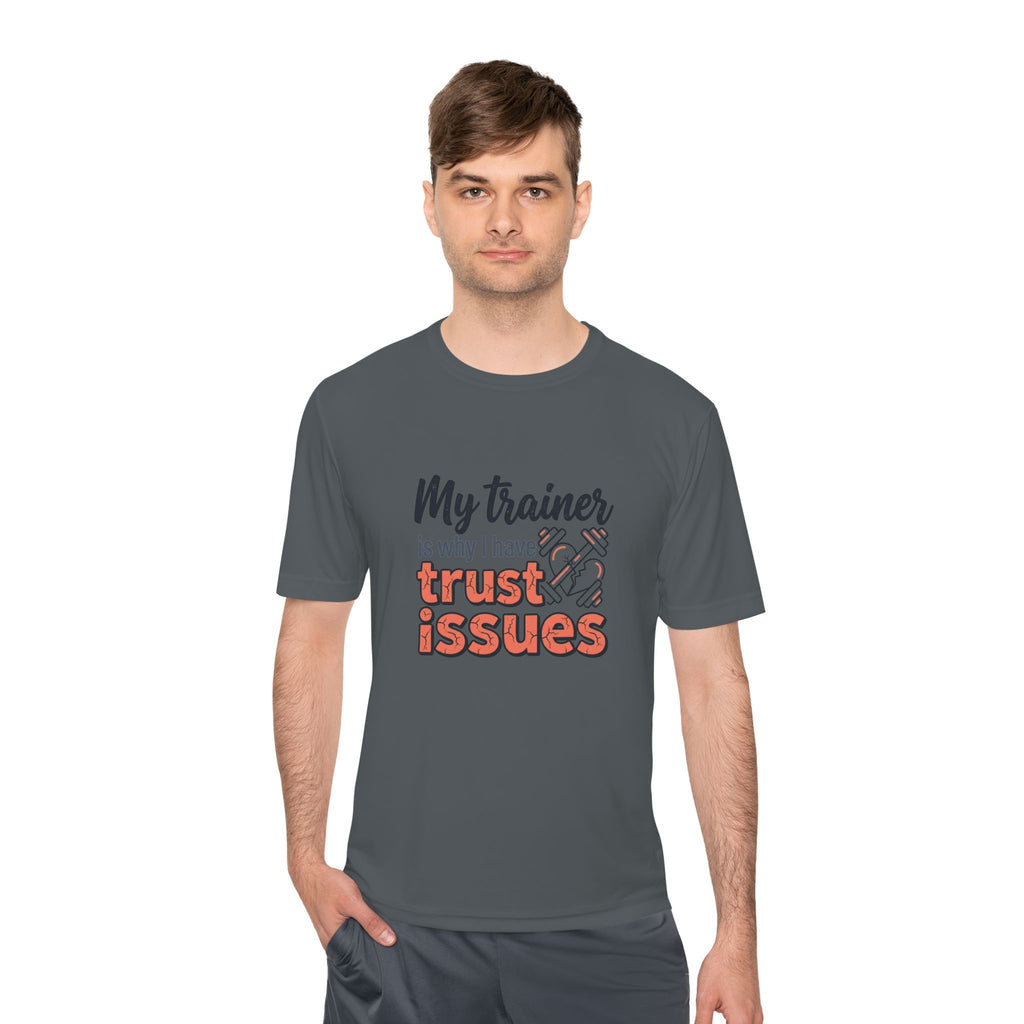 My Trainer is Why I Have Trust Issues Unisex Moisture Wicking Tee