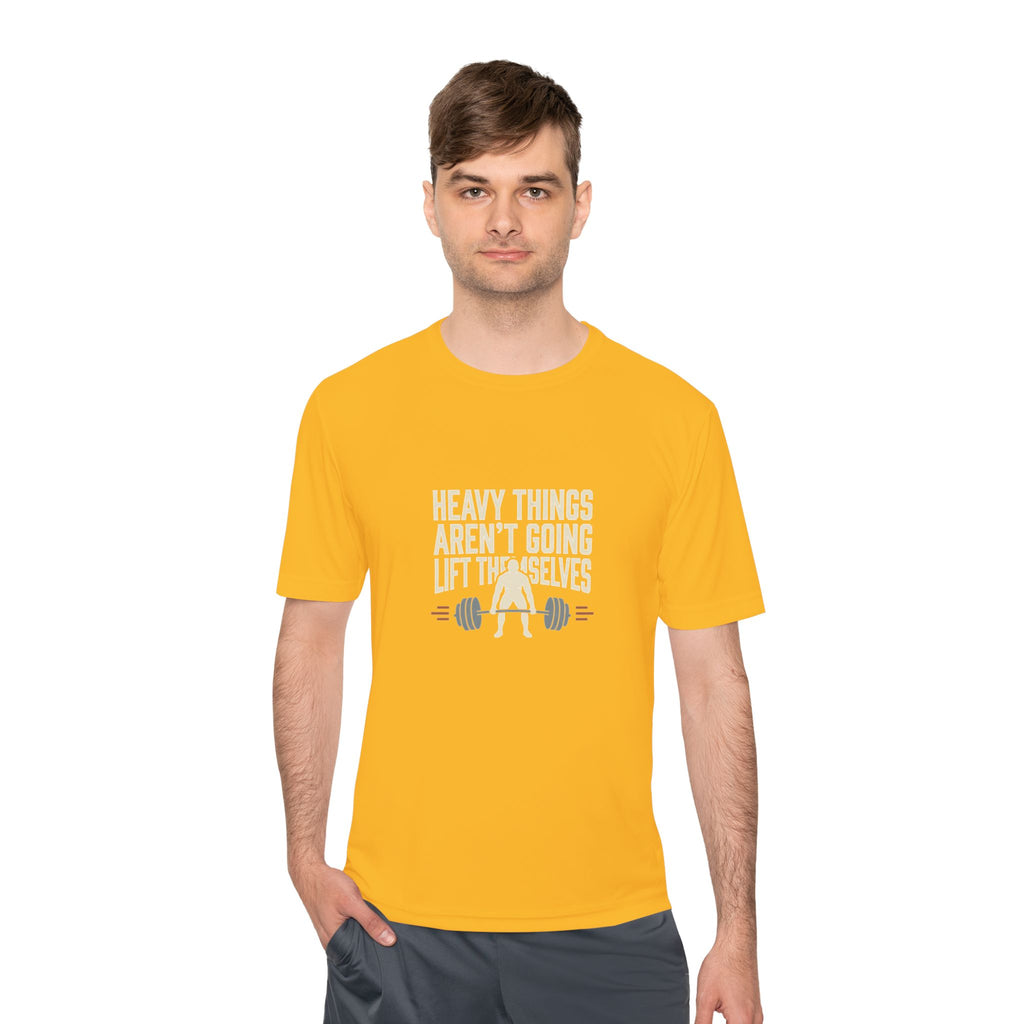 Heavy Things Aren't Going to Lift Themselves Unisex Moisture Wicking Tee