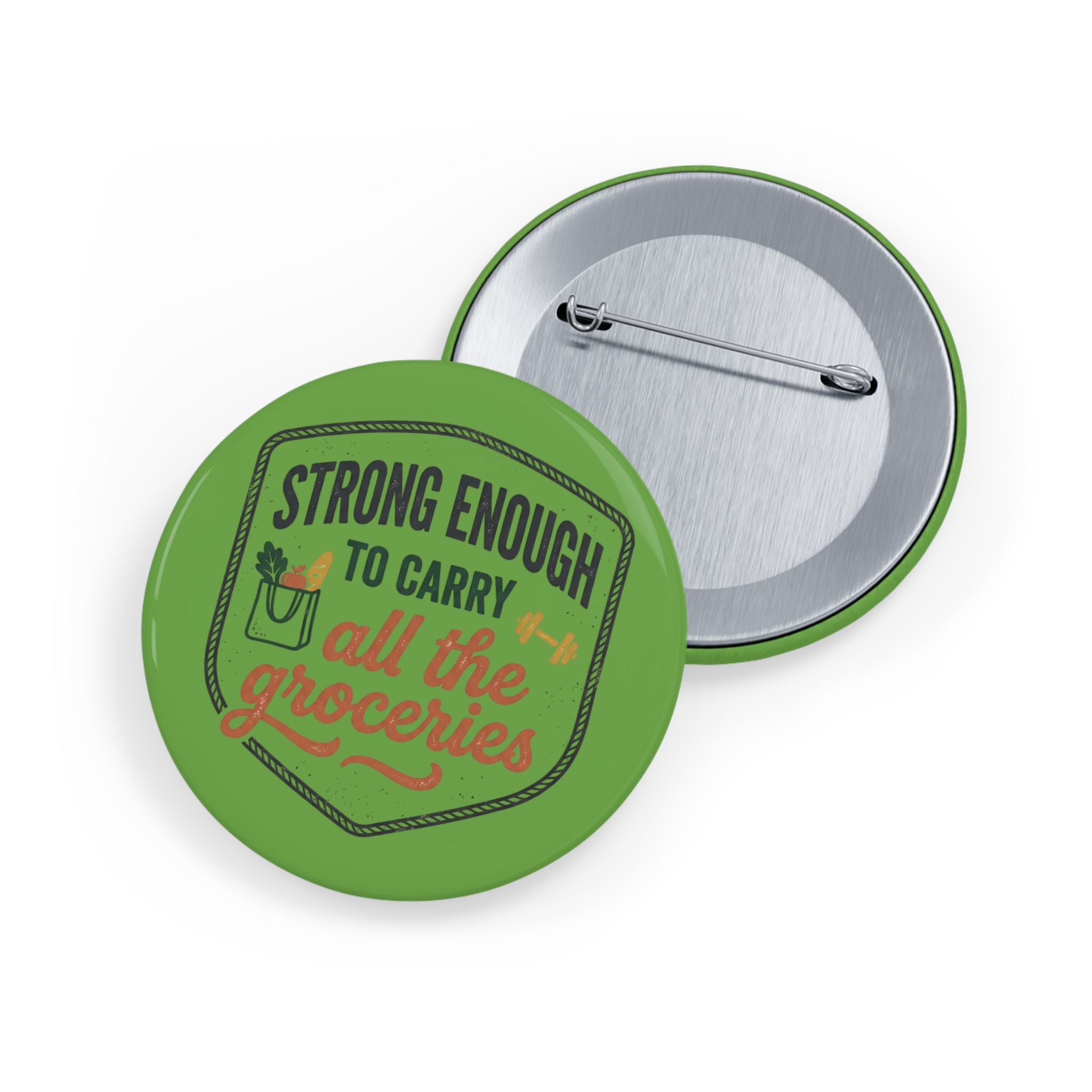 Strong Enough to Carry All the Groceries Round Pins