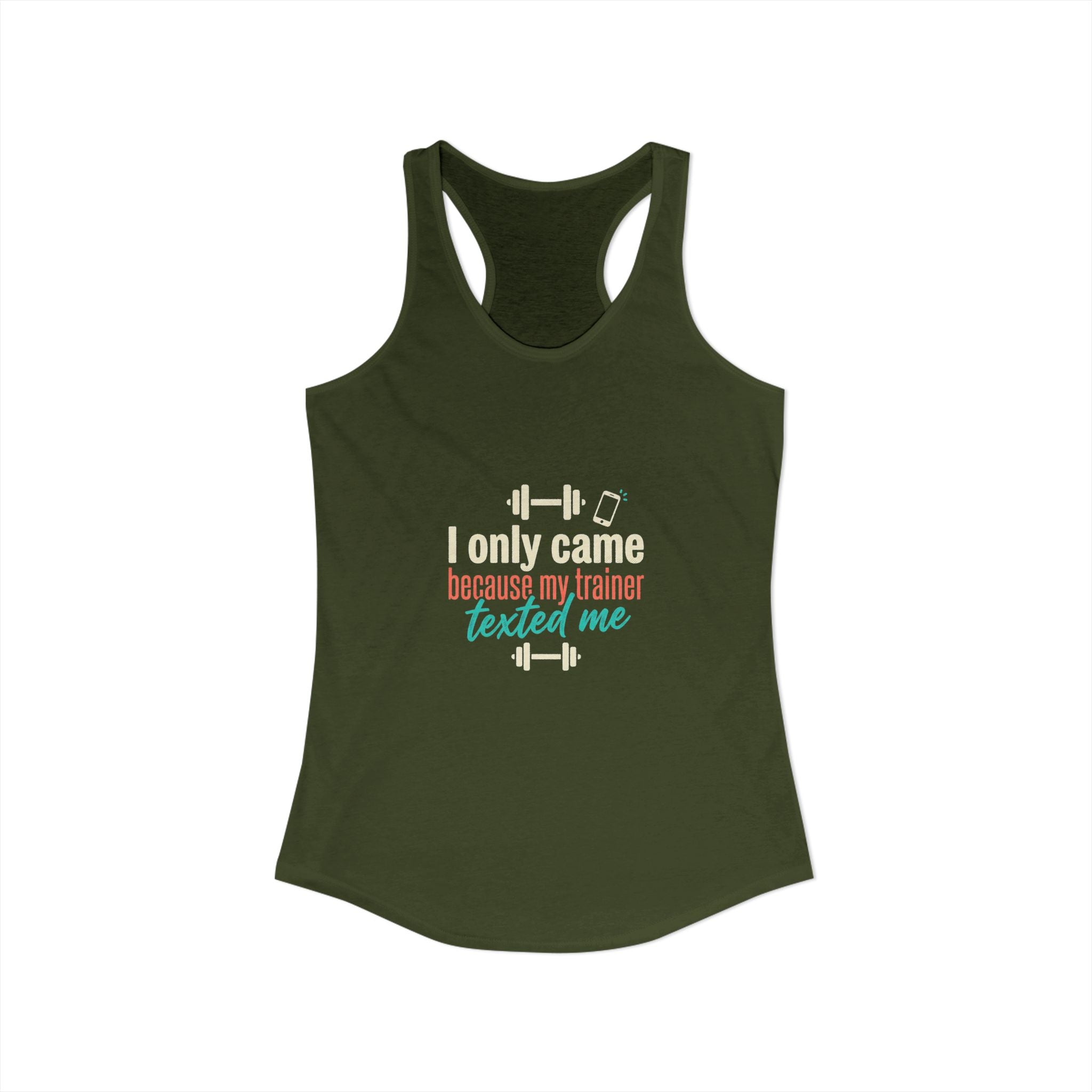 I Only Came Because My Trainer Texted Me Women's Ideal Racerback Tank