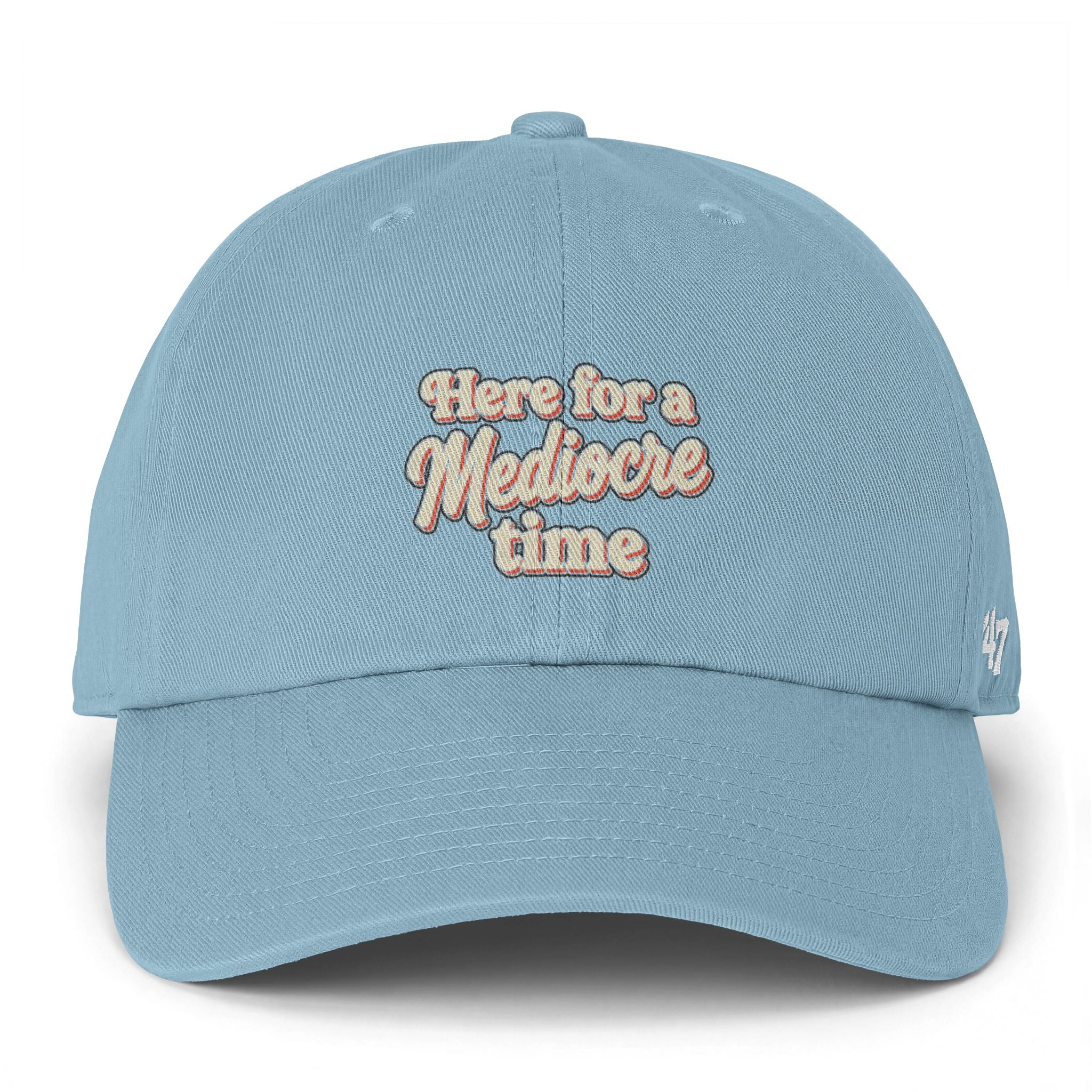 Here for a Mediocre Time Clean Up Cap