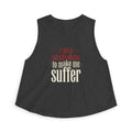 I Pay Someone To Make Me Suffer Women's Crop Top