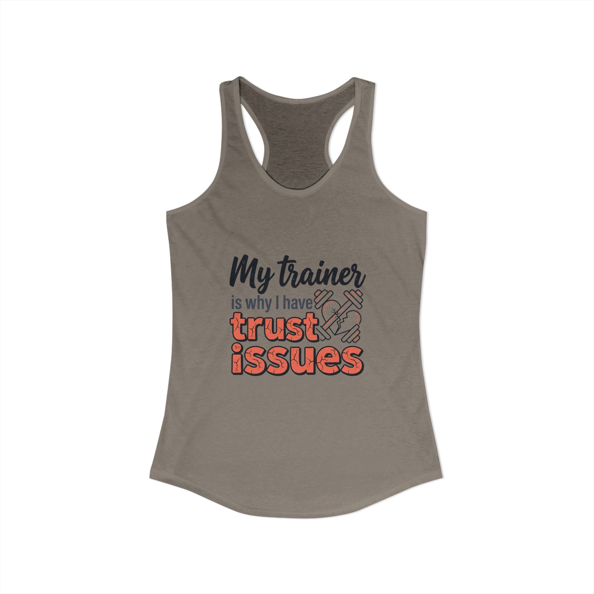 My Trainer is Why I Have Trust Issues Women's Ideal Racerback Tank