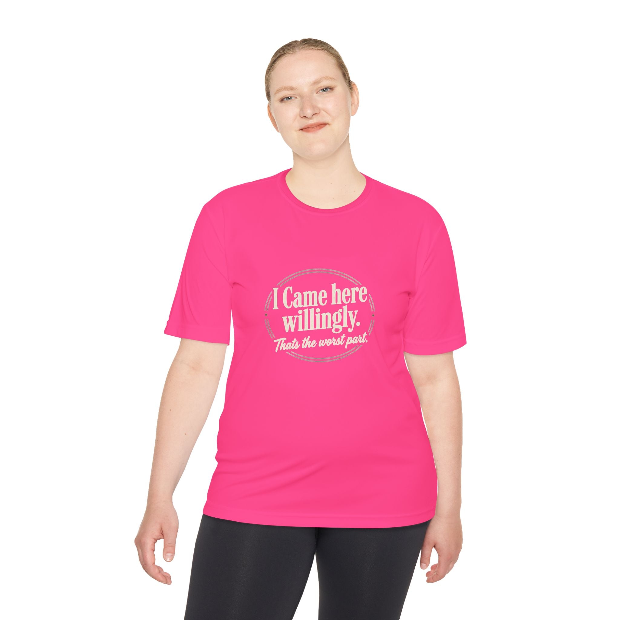 I Came Here Willingly That's The Worst Part Unisex Moisture Wicking Tee