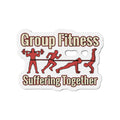 Group Fitness Suffering Together Die-Cut Magnets