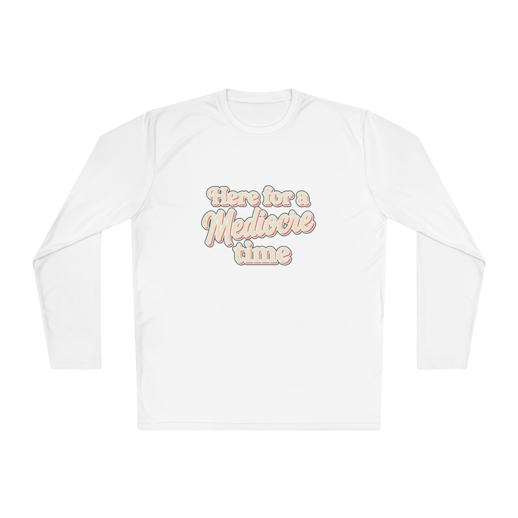 Here for a Mediocre Time Unisex Lightweight Long Sleeve Tee