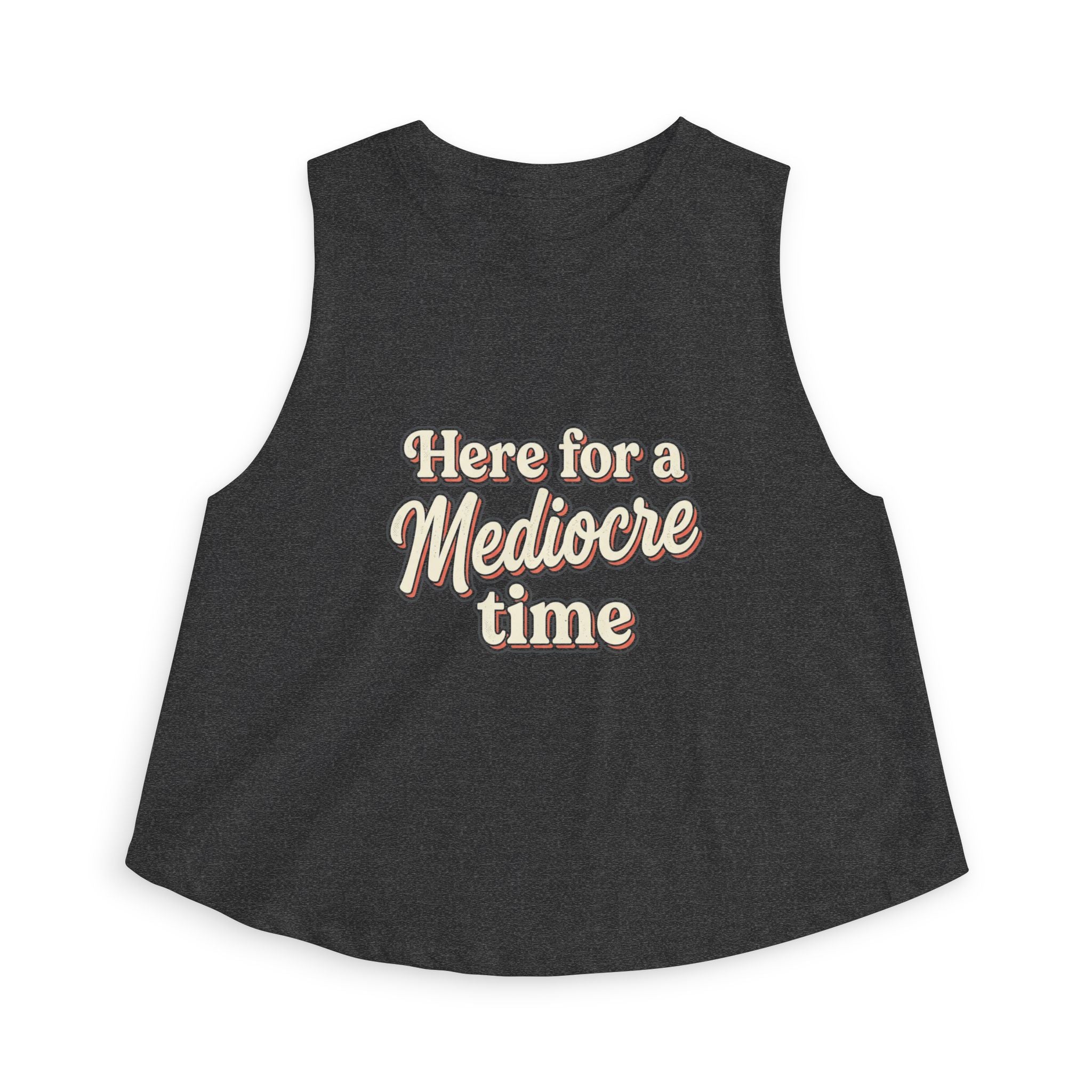 Here for a Mediocre Time Women's Crop Top