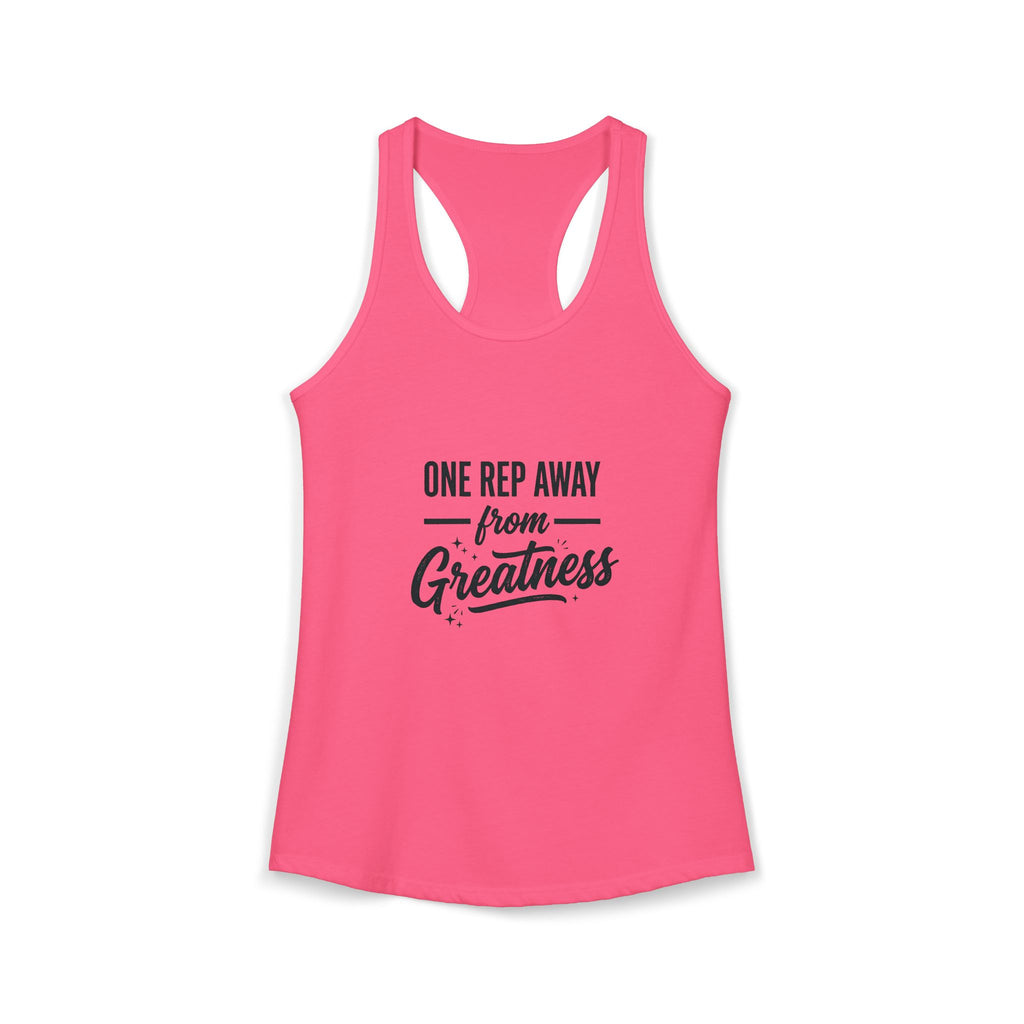 One Rep Away From Greatness Women's Ideal Racerback Tank