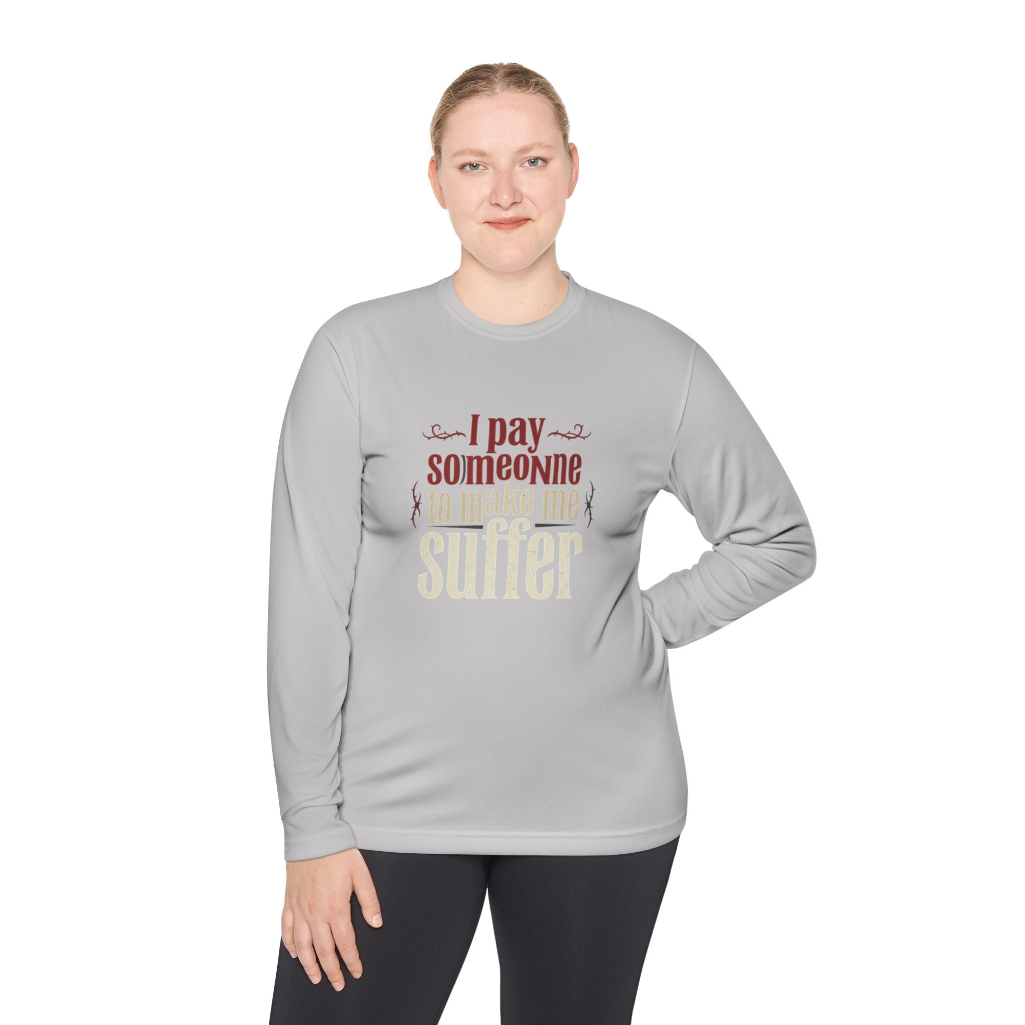 I Pay Someone To Make Me Suffer Unisex Lightweight Long Sleeve Tee