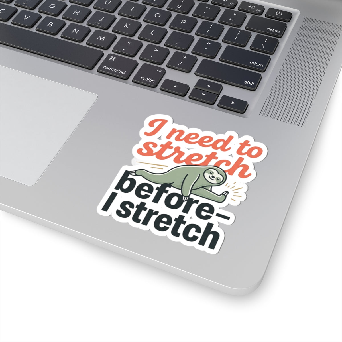 I Need to Stretch Before I Stretch Kiss-Cut Stickers