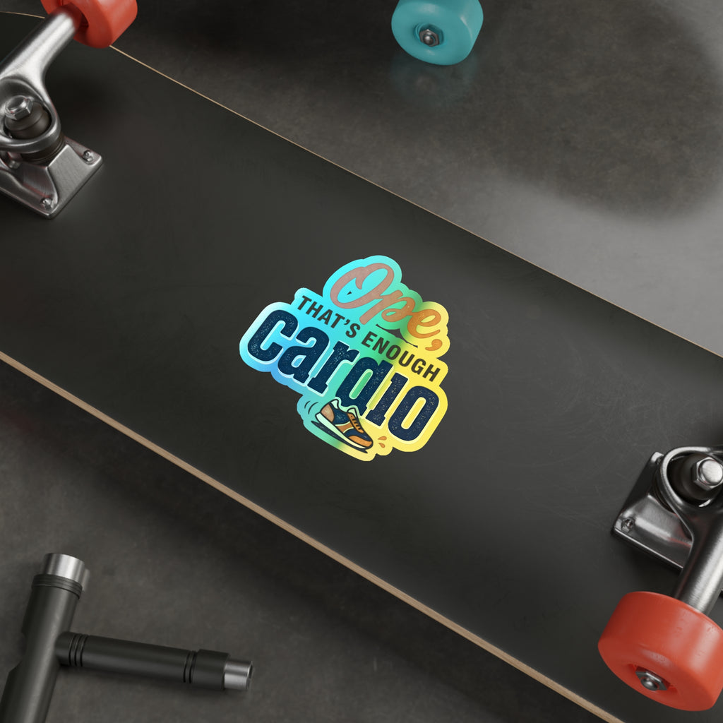 Ope, That's Enough Cardio Holographic Die-cut Stickers