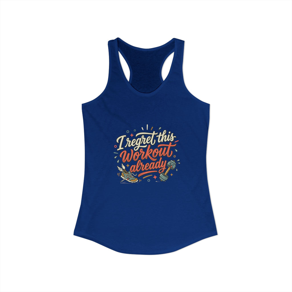 I Regret This Workout Already Women's Ideal Racerback Tank