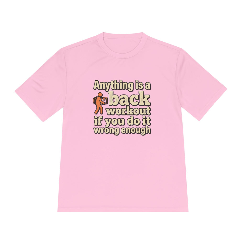 Anything is a Back Workout If You Do It Wrong Enough Unisex Moisture Wicking Tee