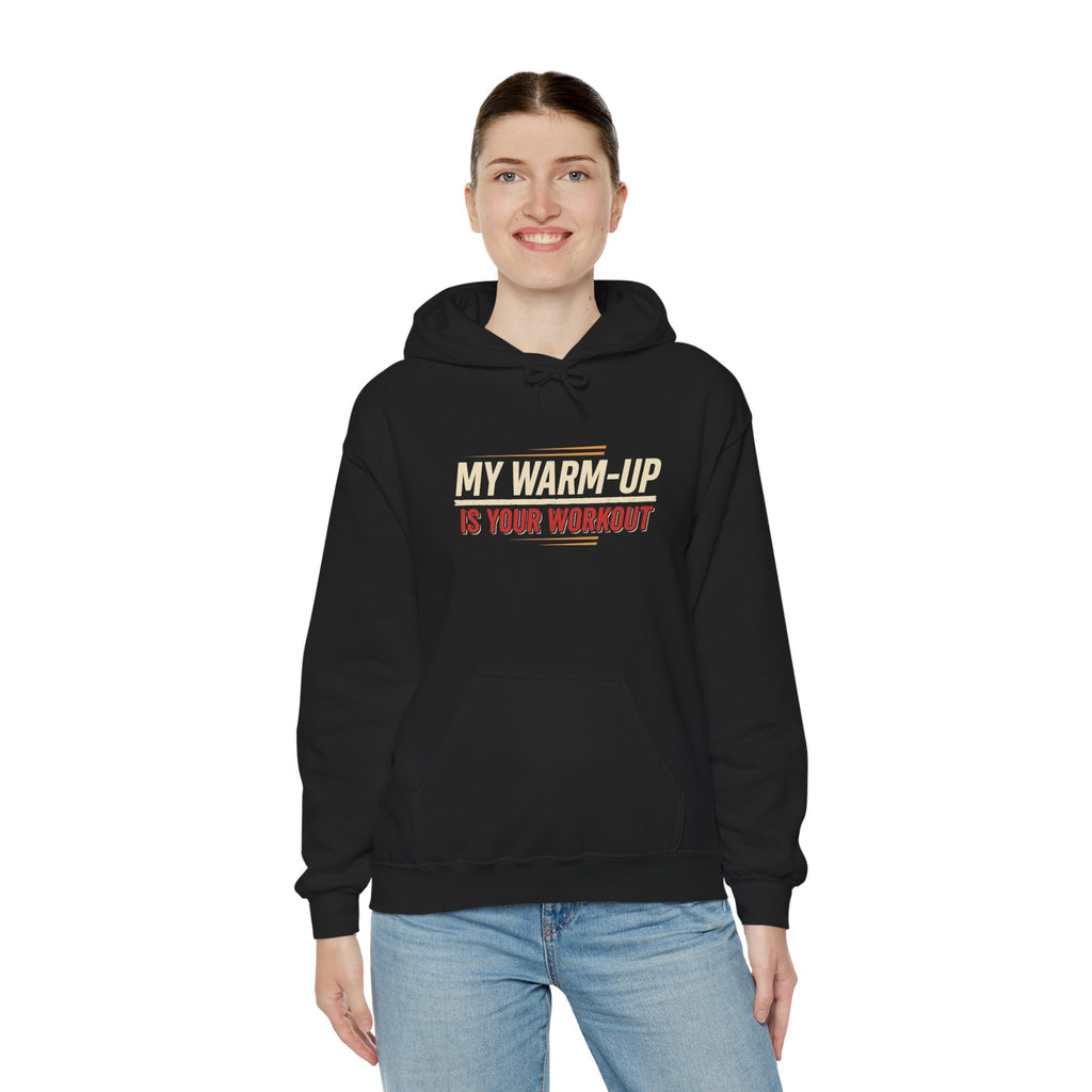 My Warm-Up is Your Workout Unisex Heavy Blend™ Hooded Sweatshirt