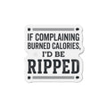 If Complaining Burned Calories Die-Cut Magnets