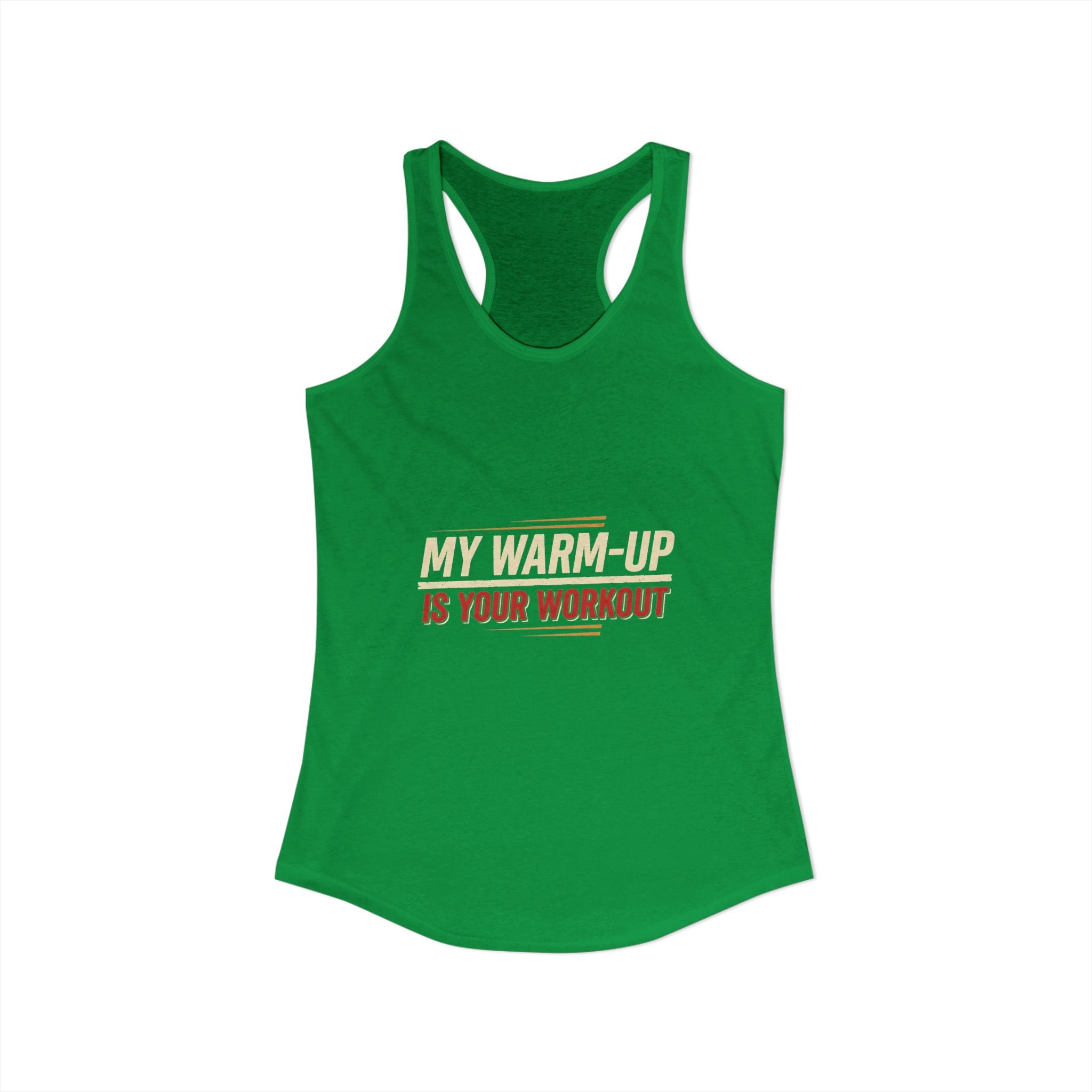 My Warm-Up is Your Workout Women's Ideal Racerback Tank