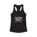 Everything Hurts and I'm Still Here Women's Ideal Racerback Tank